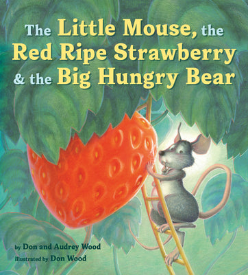 Cover Image for The Little Mouse, the Red Ripe Strawberry, and the Big Hungry Bear -- Audrey Wood, Hardcover