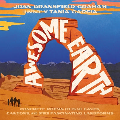 Cover Image for Awesome Earth: Concrete Poems Celebrate Caves, Canyons, and Other Fascinating Landforms -- Joan Bransfield Graham, Hardcover