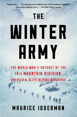 Cover Image for The Winter Army: The World War II Odyssey of the 10th Mountain Division, America's Elite Alpine Warriors -- Maurice Isserman, Paperback