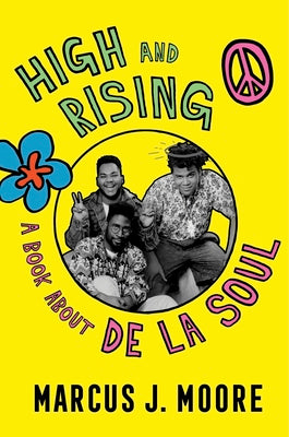 Cover Image for High and Rising: A Book about de la Soul -- Marcus J. Moore, Hardcover
