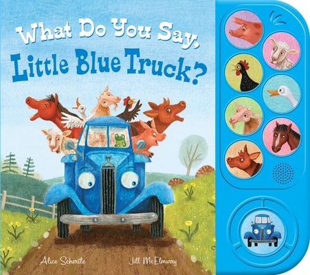 Cover Image for What Do You Say, Little Blue Truck? Sound Book -- Alice Schertle, Paperback