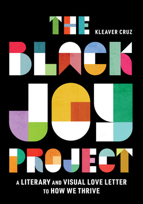Cover Image for The Black Joy Project -- Kleaver Cruz, Hardcover