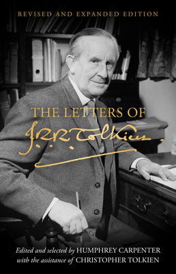 Cover Image for The Letters of J.R.R. Tolkien: Revised and Expanded Edition -- J. R. R. Tolkien, Hardcover