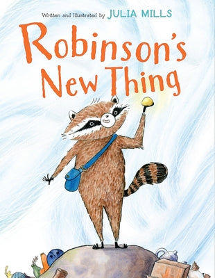 Cover Image for Robinson's New Thing -- Julia Mills, Hardcover