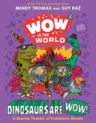 Cover Image for Wow in the World: Dinosaurs Are Wow!: A Roaring Thunder of Prehistoric Wonder -- Mindy Thomas, Hardcover