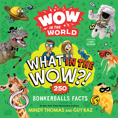 Cover Image for Wow in the World: What in the Wow?!: 250 Bonkerballs Facts -- Mindy Thomas, Paperback