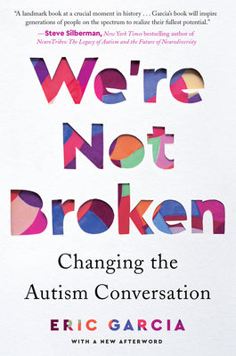 Cover Image for We're Not Broken: Changing the Autism Conversation -- Eric Garcia, Paperback