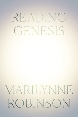Cover Image for Reading Genesis -- Marilynne Robinson, Hardcover