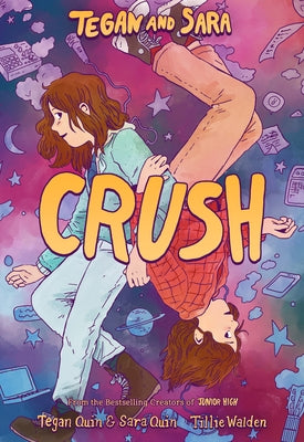 Cover Image for Tegan and Sara: Crush -- Tegan Quin, Hardcover