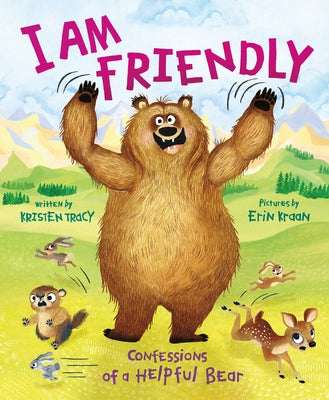 Cover Image for I Am Friendly: Confessions of a Helpful Bear -- Kristen Tracy, Hardcover