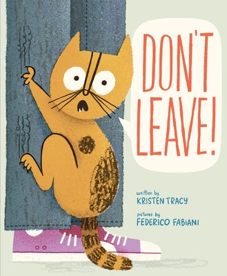 Cover Image for Don't Leave! -- Kristen Tracy, Hardcover