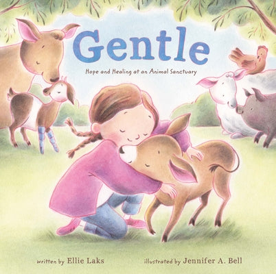 Cover Image for Gentle: Hope and Healing at an Animal Sanctuary -- Ellie Laks, Hardcover