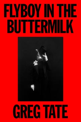 Cover Image for Flyboy in the Buttermilk: Essays on Contemporary America -- Greg Tate, Hardcover