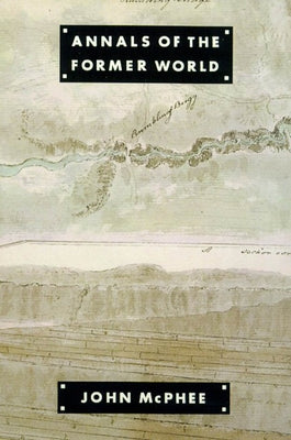 Cover Image for Annals of the Former World -- John McPhee, Paperback