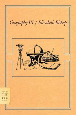 Cover Image for Geography III -- Elizabeth Bishop, Paperback