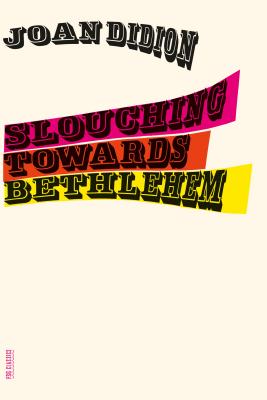 Cover Image for Slouching Towards Bethlehem: Essays -- Joan Didion, Paperback