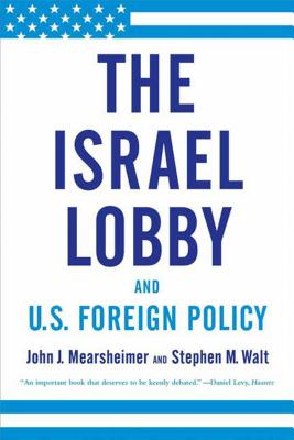 Cover Image for The Israel Lobby and U.S. Foreign Policy -- John J. Mearsheimer, Paperback