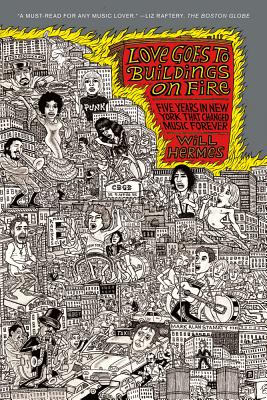 Cover Image for Love Goes to Buildings on Fire: Five Years in New York That Changed Music Forever -- Will Hermes, Paperback
