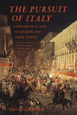 Cover Image for The Pursuit of Italy: A History of a Land, Its Regions, and Their Peoples -- David Gilmour, Paperback