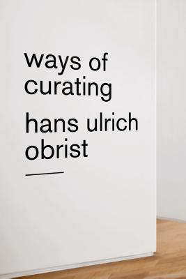Cover Image for Ways of Curating -- Hans Ulrich Obrist, Paperback