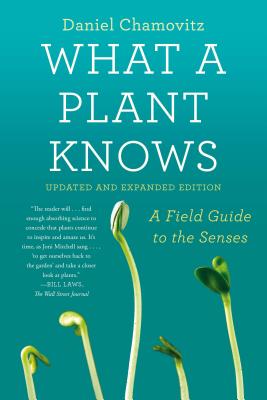 Cover Image for What a Plant Knows: A Field Guide to the Senses: Updated and Expanded Edition -- Daniel Chamovitz, Paperback