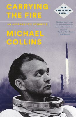 Cover Image for Carrying the Fire: An Astronaut's Journeys -- Michael Collins, Paperback