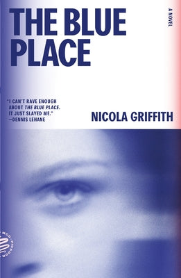 Cover Image for The Blue Place: A Novel (Aud Torvingen) -- Nicola Griffith, Paperback