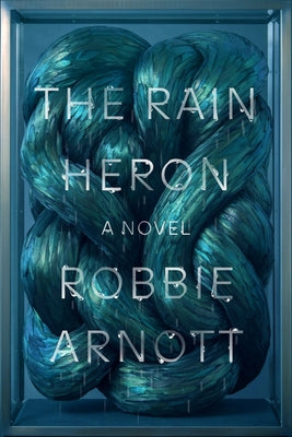 Cover Image for The Rain Heron -- Robbie Arnott, Paperback