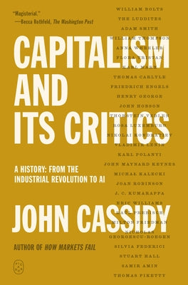 Cover Image for Capitalism and Its Critics: A History: From the Industrial Revolution to AI -- John Cassidy, Hardcover