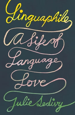 Cover Image for Linguaphile: A Life of Language Love -- Julie Sedivy, Hardcover