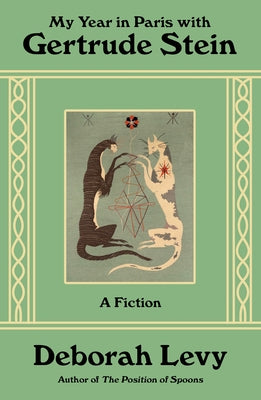 Cover Image for My Year in Paris with Gertrude Stein: A Fiction -- Deborah Levy, Hardcover