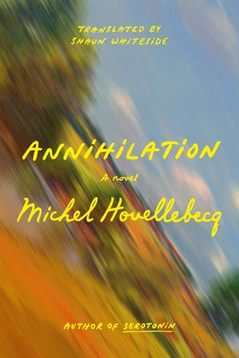 Cover Image for Annihilation -- Michel Houellebecq, Hardcover