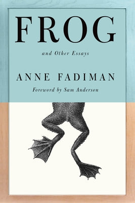 Cover Image for Frog: And Other Essays -- Anne Fadiman, Hardcover