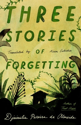 Cover Image for Three Stories of Forgetting -- Djaimilia Pereira de Almeida, Paperback