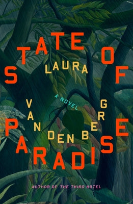 Cover Image for State of Paradise -- Laura Van Den Berg, Hardcover