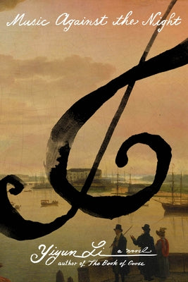 Cover Image for Music Against the Night -- Yiyun Li, Hardcover