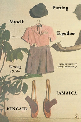 Cover Image for Putting Myself Together: Writing 1974- -- Jamaica Kincaid, Hardcover
