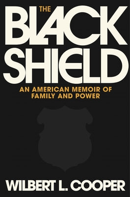 Cover Image for The Black Shield: An American Memoir of Family and Power -- Wilbert L. Cooper, Hardcover