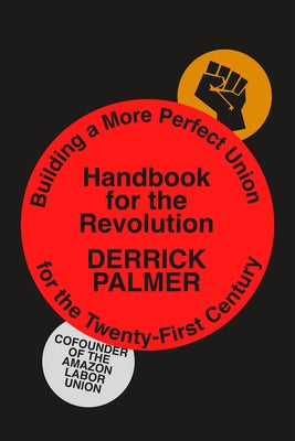 Cover Image for Handbook for the Revolution: Building a More Perfect Union for the Twenty-First Century -- Derrick Palmer, Hardcover