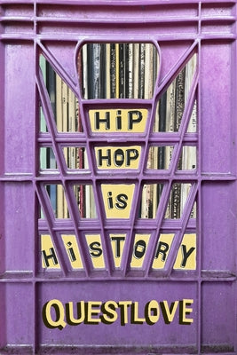 Cover Image for Hip-Hop Is History -- Questlove, Hardcover