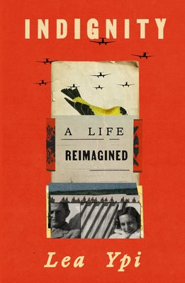 Cover Image for Indignity: A Life Reimagined -- Lea Ypi, Hardcover