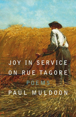 Cover Image for Joy in Service on Rue Tagore: Poems -- Paul Muldoon, Hardcover