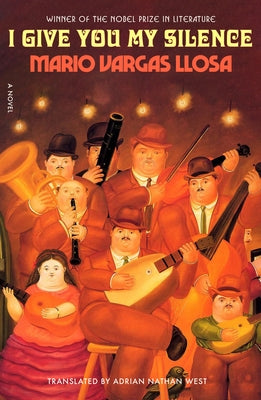 Cover Image for I Give You My Silence -- Mario Vargas Llosa, Hardcover