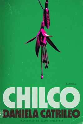 Cover Image for Chilco -- Daniela Catrileo, Paperback