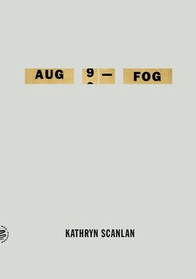 Cover Image for Aug 9 - Fog -- Kathryn Scanlan, Paperback