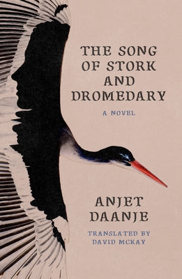 Cover Image for The Song of Stork and Dromedary -- Anjet Daanje, Paperback