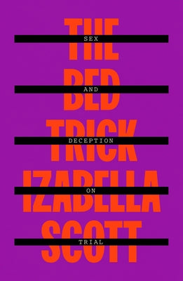 Cover Image for The Bed Trick: Sex and Deception on Trial -- Izabella Scott, Paperback