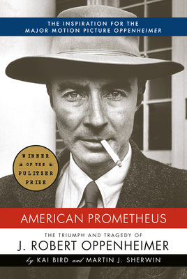 Cover Image for American Prometheus: The Triumph and Tragedy of J. Robert Oppenheimer -- Kai Bird, Hardcover