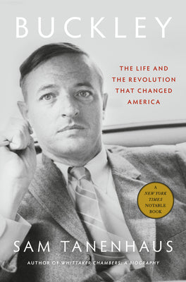 Cover Image for Buckley: The Life and the Revolution That Changed America -- Sam Tanenhaus, Hardcover