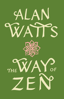 Cover Image for The Way of Zen =: [Zendao] -- Alan Watts, Paperback